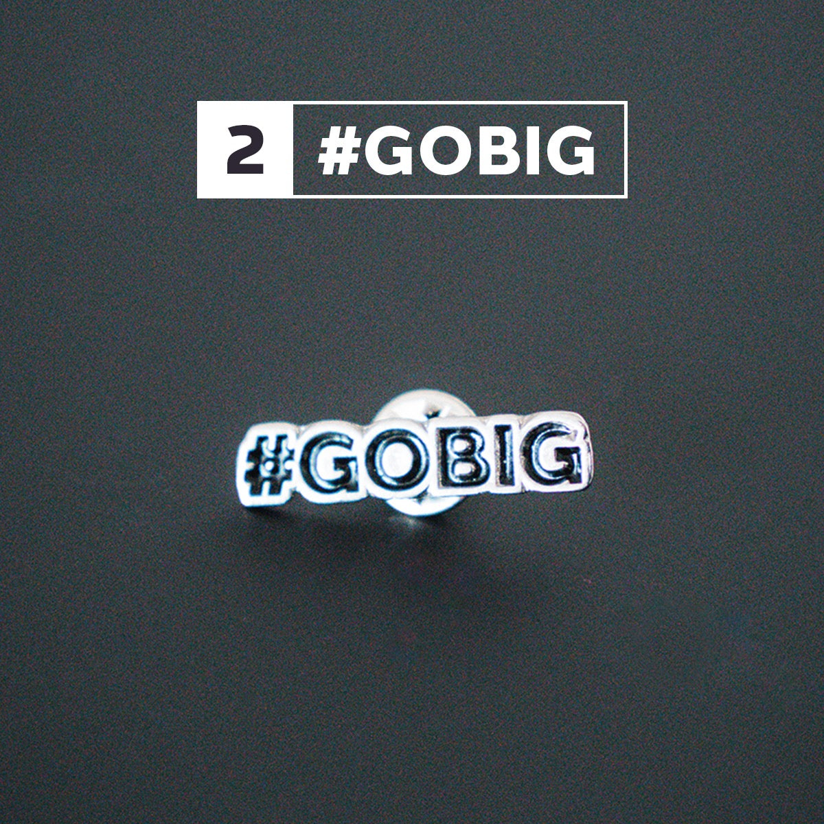 BIG Pin - #GOBIG
